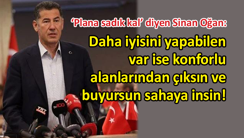 Sinan Oğan: Sözümüzü tuttuk!