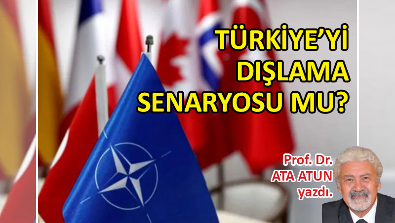 Türkiye’yi dışlama senaryosu mu?