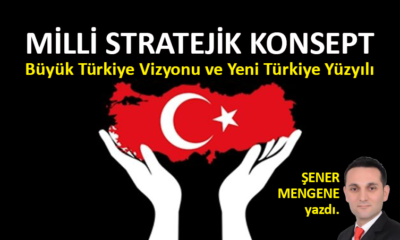 Milli Stratejik Konsept – Büyük Türkiye Vizyonu Ve Yeni Türkiye Yüzyılı
