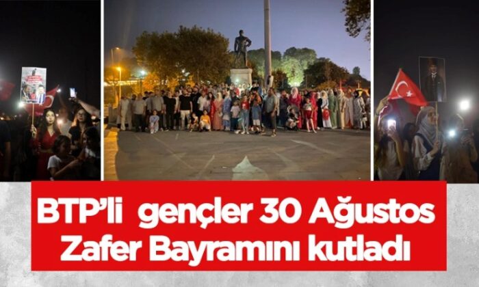 BTP’li gençlerden ’30 Ağustos Zafer Bayramı’ coşkusu