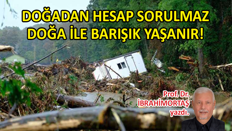 Doğadan hesap sorulmaz, doğa ile barışık yaşanır