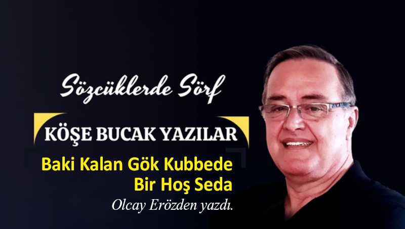 Baki Kalan Gök Kubbede Bir Hoş Seda