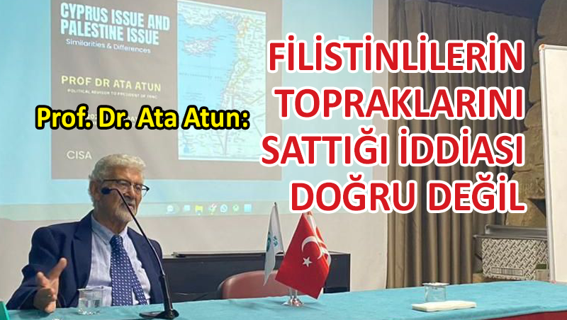 Prof. Dr. Ata Atun, ‘Kıbrıs ve Filistin’i anlattı