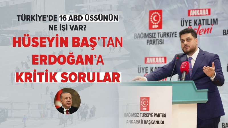 BTP lideri Baş: Türkiye’de 16 ABD üssünün ne işi var?