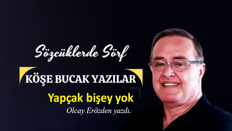 Yapçak bişey yok