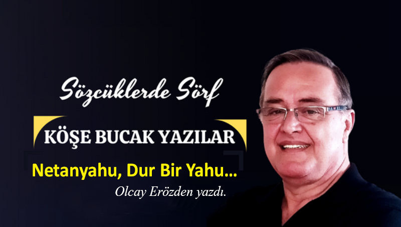 Netanyahu, Dur Bir Yahu…