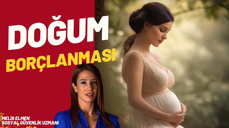 Doğum borçlanmasında Aralık uyarısı