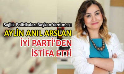 İYİ Parti’de Aylin Anıl Arslan da istifasını duyurdu