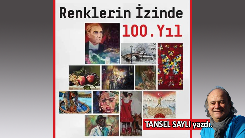 Renklerin İzinde 100. Yıl Sergisi…