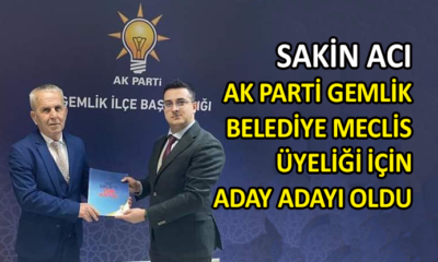 Sakin Acı, Gemlik Belediye Meclis Üyeliği için aday adayı oldu