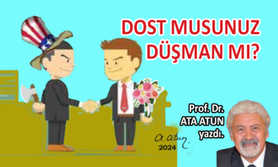 Dost musunuz, düşman mı?