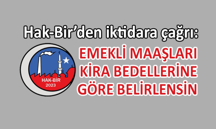 Hak-Bir’den iktidara emekliler için çözüm önerileri…