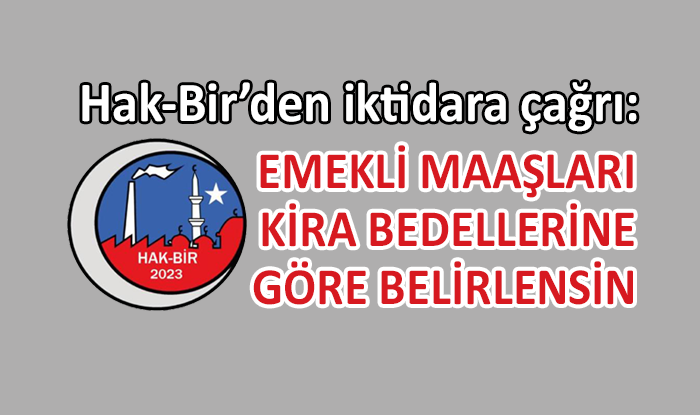 Hak-Bir’den iktidara emekliler için çözüm önerileri…