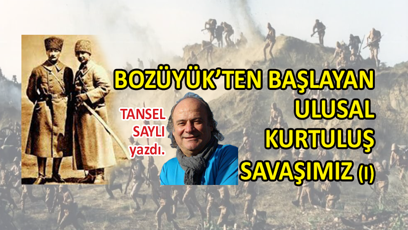 Bozüyük’ten Başlayan Ulusal Kurtuluş Savaşımız… (I)