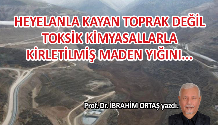 Heyelanla kayan toprak değil…