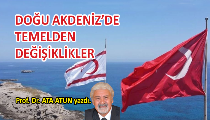 Doğu Akdeniz’de Temelden Değişiklikler