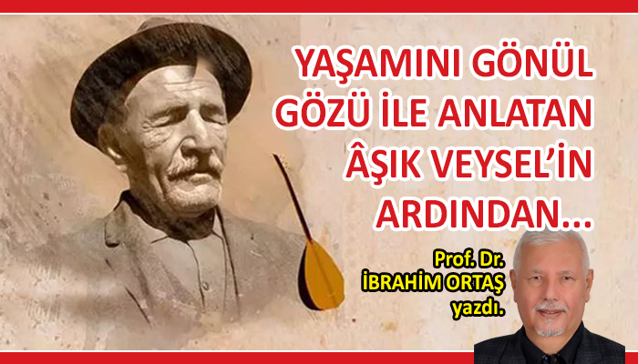 Yaşamını gönül gözü ile anlatan Âşık Veysel’in ardından…