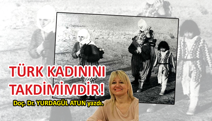 Türk kadınını takdimimdir!