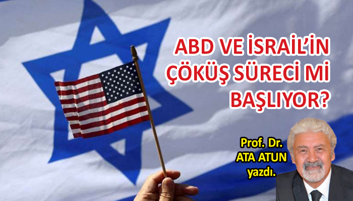 ABD ve İsrail’in çöküş süreci mi başlıyor?