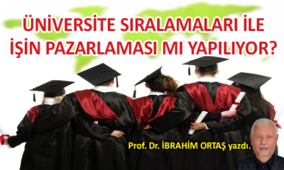 Üniversite sıralamaları ile işin pazarlaması mı yapılıyor?