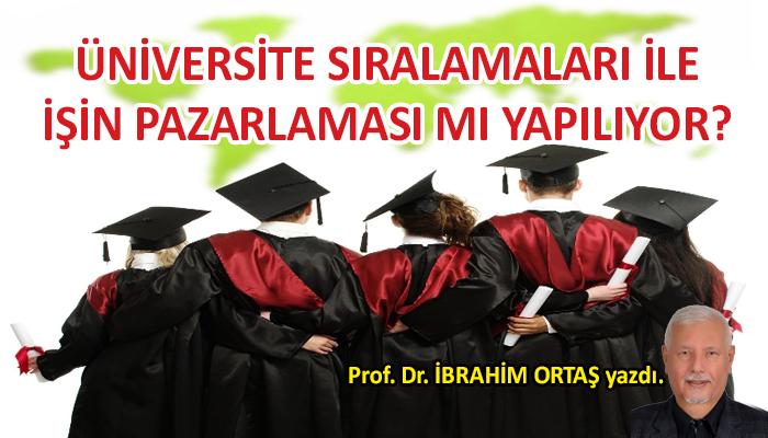 Üniversite sıralamaları ile işin pazarlaması mı yapılıyor?