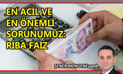 En acil ve en önemli sorunumuz: Riba Faiz