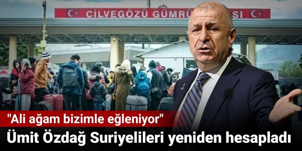 Ümit Özdağ Suriyeli sayısını yeniden hesapladı